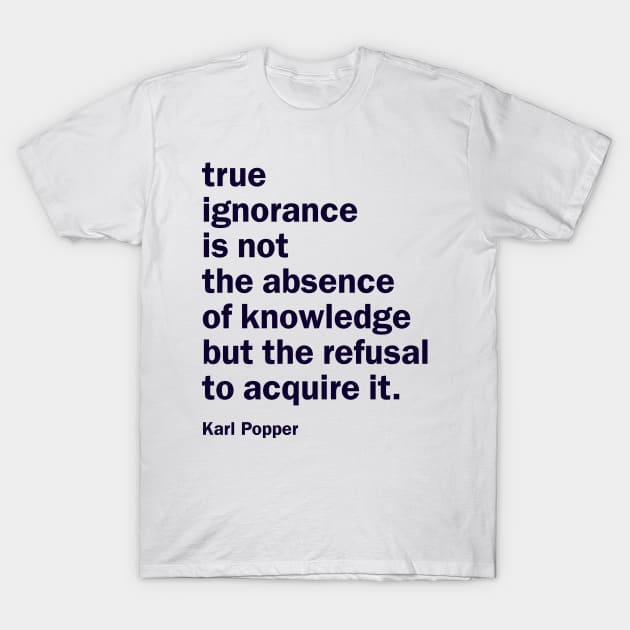 True ignorance is not T-Shirt by whoisdemosthenes